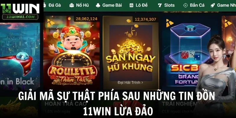 Giải mã sự thật phía sau những tin đồn 11win lừa đảo