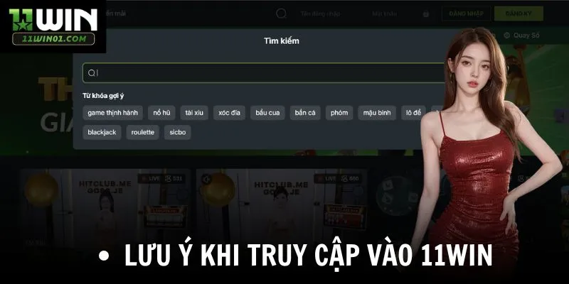 Lưu ý khi truy cập vào 11win