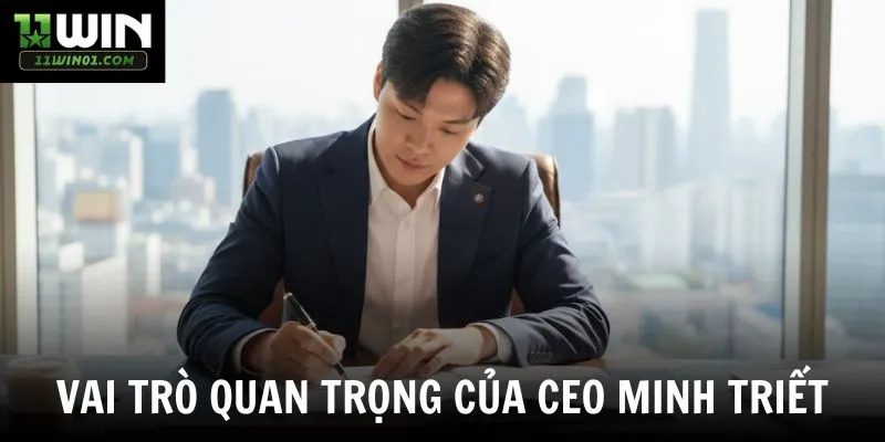Vai trò quan trọng của CEO Minh Triết